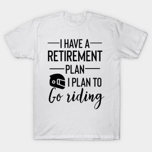 Yes I Do Have A Retirement Plan I plan To Go Riding T-Shirt
